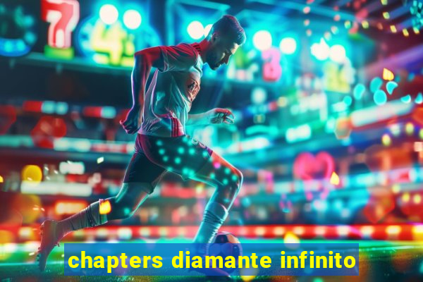 chapters diamante infinito